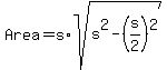 Area+=+s%2Asqrt%28s%5E2+-+%28s%2F2%29%5E2%29