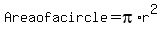 Area+of+a+circle+=+pi+%2A+r%5E2+