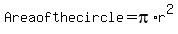 Area+of+the+circle+=+pi%2Ar%5E2