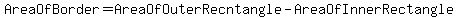 AreaOfBorder+=+AreaOfOuterRecntangle+-+AreaOfInnerRectangle+