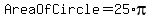 AreaOfCircle+=+25%2Api