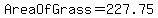 AreaOfGrass+=+227.75