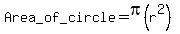 Area_of_circle=pi%28r%5E2%29