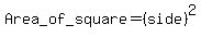 Area_of_square=%28side%29%5E2