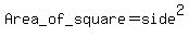 Area_of_square=side%5E2
