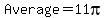 Average=11pi