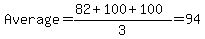 Average+=+%2882%2B100%2B100%29%2F3+=+94