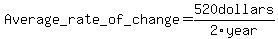 Average+_rate_+of_+change+=+520dollars%2F2year+