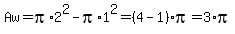 Aw=pi%2A2%5E2-pi%2A1%5E2=%284-1%29%2Api=3%2Api