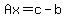 Ax=c-b