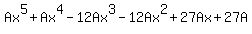 Ax%5E5+%2B+Ax%5E4+-+12Ax%5E3+-+12Ax%5E2+%2B+27Ax+%2B+27A%29=0