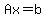 Ax+=+b