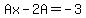 Ax-2A+=+-3
