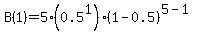 B%281%29+=+5%2A%280.5%5E1%29%2A%281-0.5%29%5E%285-1%29
