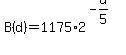 B%28d%29=+1175%2A2%5E%28-d%2F5%29