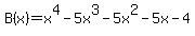 B%28x%29=+x%5E4+-+5x%5E3+-+5x%5E2+-+5x+-+4