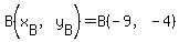 B%28x%5BB%5D%2Cy%5BB%5D%29=B%28-9%2C-4%29