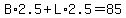 B%2A2.5%2BL%2A2.5=85
