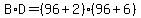 B%2AD=%2896%2B2%29%2896%2B6%29