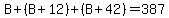 B%2B%28B%2B12%29%2B%28B%2B42%29=387