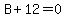 B%2B12=0