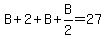 B%2B2%2BB%2BB%2F2=27