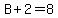 B%2B2=8
