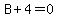 B%2B4=0
