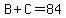 B%2BC=84