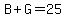 B%2BG=25
