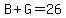 B%2BG=26