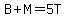 B%2BM=5T