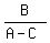 B%2F%28A-C%29
