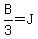 B%2F3+=+J