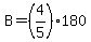 B=%284%2F5%29180