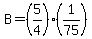 B=%285%2F4%29%281%2F75%29