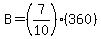 B=%287%2F10%29%28360%29