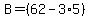 B=+%2862-3%2A5%29