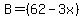B=+%2862-3x%29