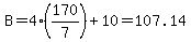 B=+4%28170%2F7%29%2B10=107.14