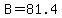 B=+81.4