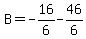 B=-16%2F6-46%2F6