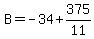 B=-34%2B375%2F11
