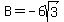 B=-6sqrt%283%29