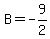 B=-9%2F2