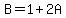 B=1%2B2A