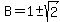 B=1+%2B-+sqrt%282%29