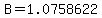 B=1.0758622