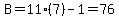 B=11%287%29-1=76