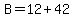 B=12%2B42